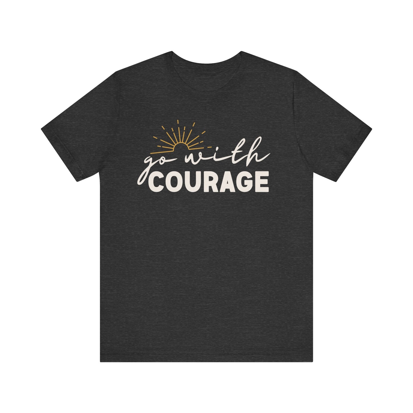 Go With Courage Tee