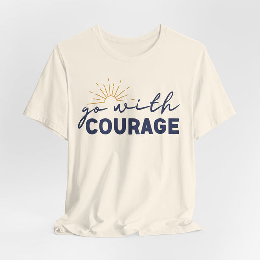 Go With Courage Tee