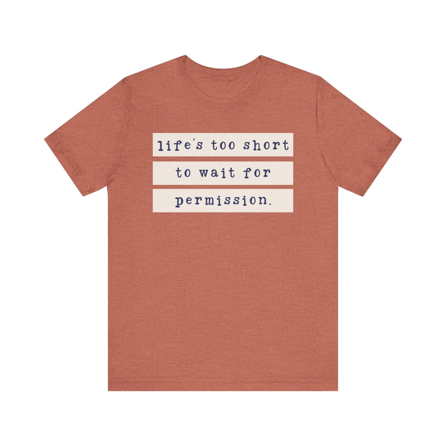 Life’s Too Short Tee