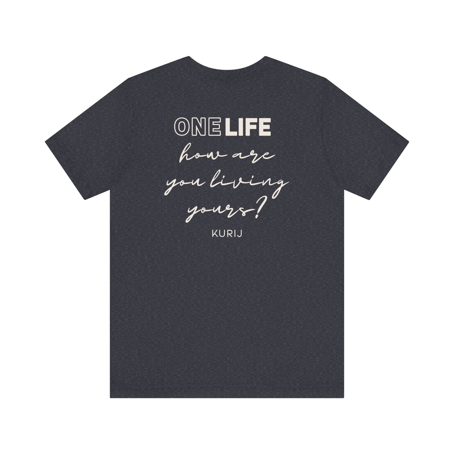 The One Life Tee – Kurij Original
