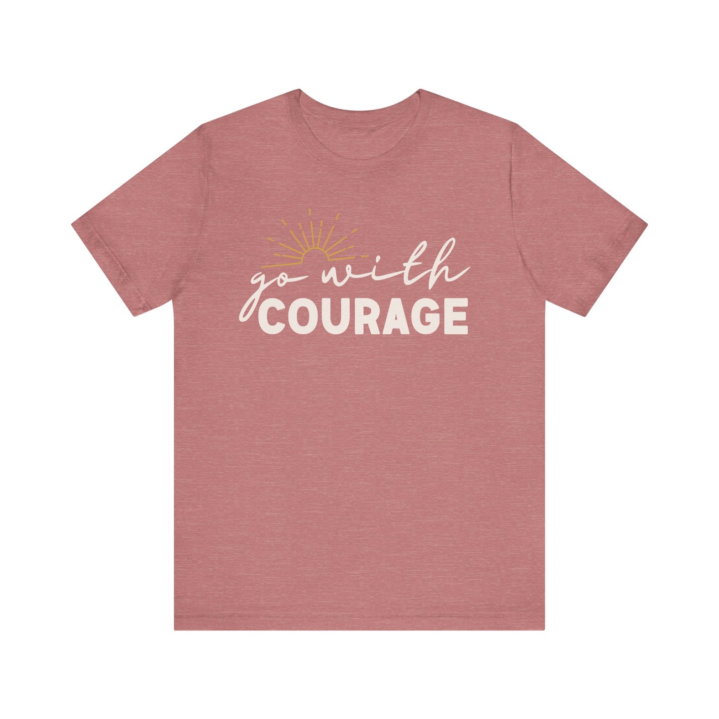 Go With Courage Tee